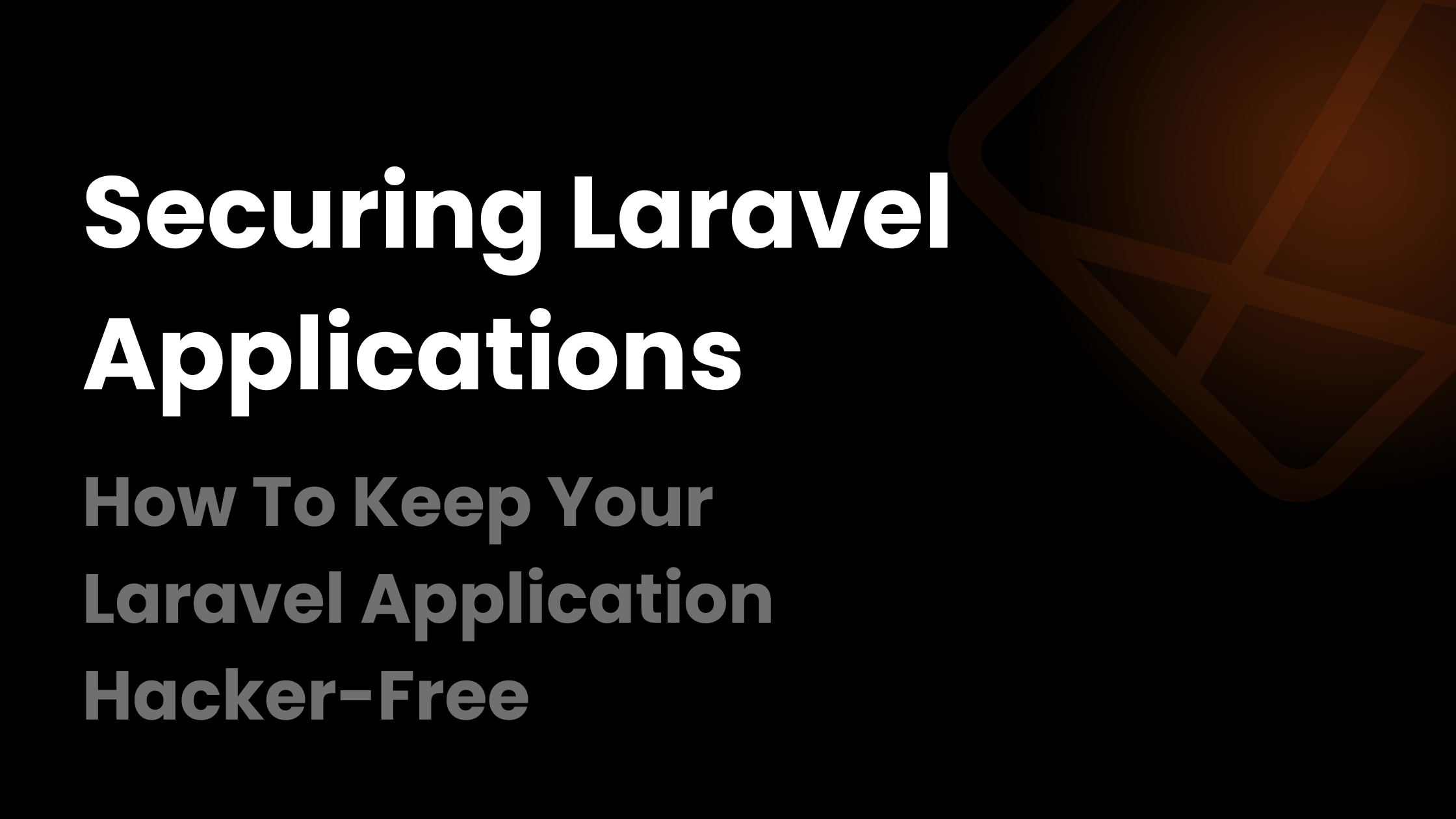 How To Keep Your Laravel Application Hacker-Free